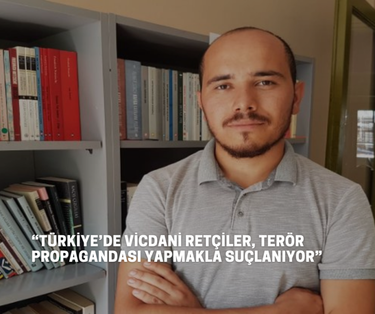 “Türkiye’de vicdani retçiler, terör propagandası yapmakla suçlanıyor”