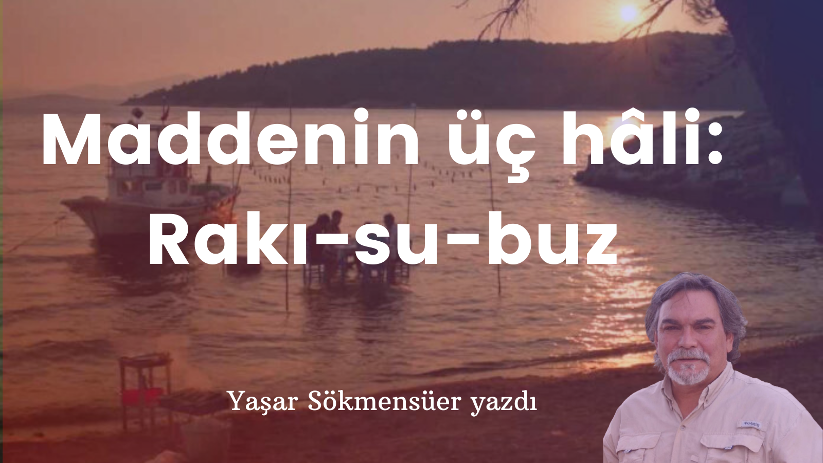 Maddenin üç hâli Rakısubuz