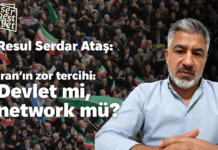 Resul Serdar Ataş anlatıyor: İran’ın zor tercihi: Devlet mi, network mü?